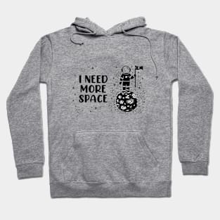 I Need More Space Hoodie